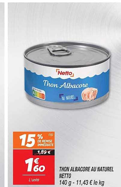 THON ALBACORE AU NATUREL NETTO 140 g - 11,43 € le kg