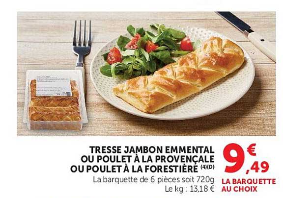 TRESSE JAMBON EMMETAL OU POULET À LA PROVENÇALE OU POULET À LA FORESTIÈRE