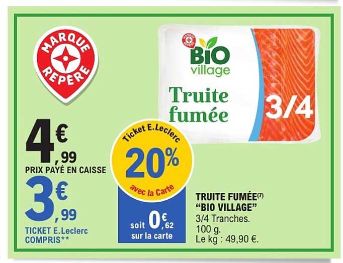 Truite fumée “BIO VILLAGE” 3/4 Tranches. 100 g. Le kg : 49,90 €.