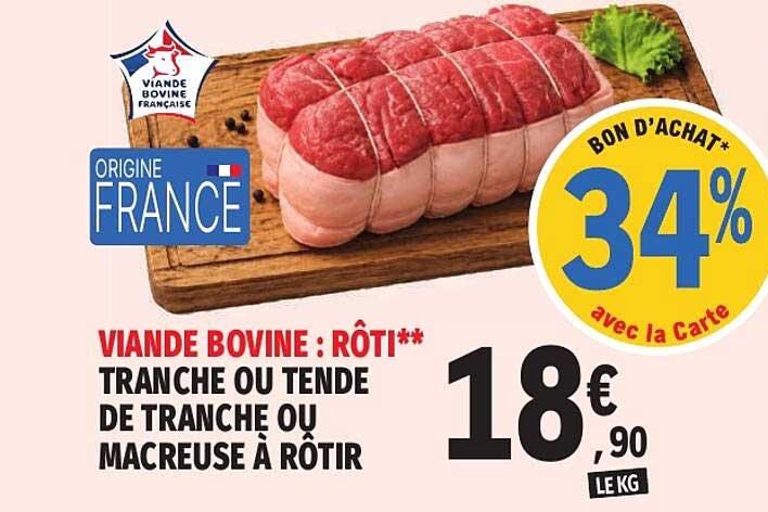 VIANDE BOVINE : RÔTI** TRANCHE OU TENDE DE TRANCHE OU MACREUSE À RÔTIR