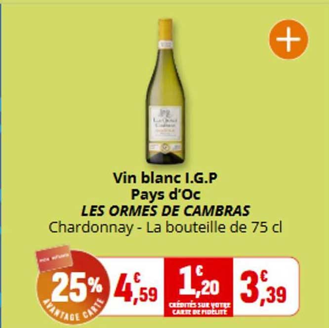Vin blanc I.G.P Pays d’Oc LES ORMES DE CAMBRAS Chardonnay - La bouteille de 75 cl