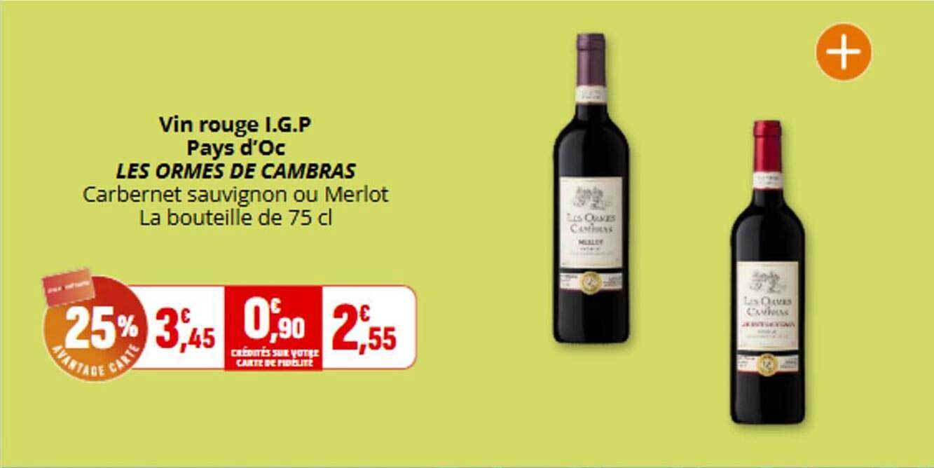 Vin rouge I.G.P Pays d'Oc LES ORMES DE CAMBRAS Cabernet sauvignon ou Merlot La bouteille de 75 cl