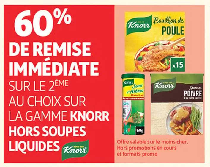 60% DE REMISE IMMÉDIATE SUR LE 2ÈME AU CHOIX SUR LA GAMME KNORR HORS SOUPES LIQUIDES