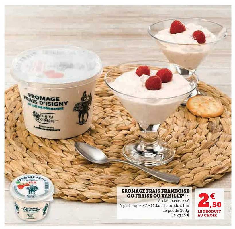 FROMAGE FRAIS FRAMBOISE OU FRAISE OU VANILLE