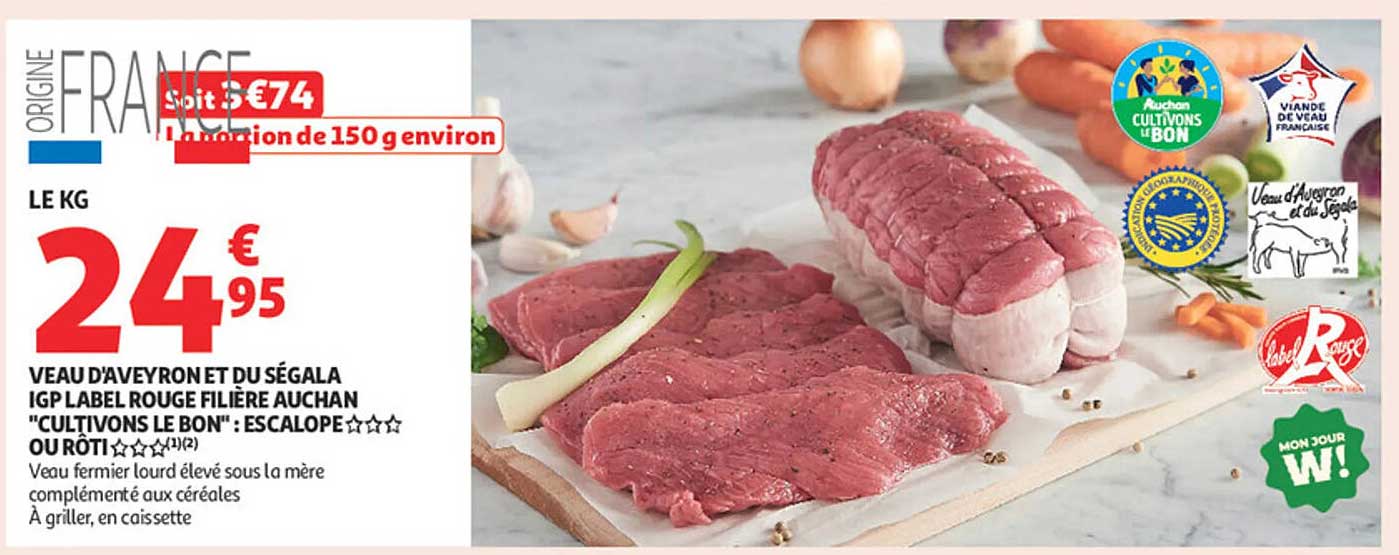 VEAU D'AVEYRON ET DU SÉGALA IGP LABEL ROUGE FILIÈRE AUCHAN "CULTIVONS LE BON" : ESCALOPE OU RÔTI