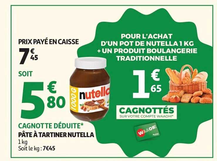 POUR L'ACHAT D'UN POT DE NUTELLA 1 KG + UN PRODUIT BOULANGERIE TRADITIONNELLE