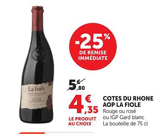 COTES DU RHONE AOP LA FIOLE Rouge ou rosé ou IGP Gard blanc La bouteille de 75 cl