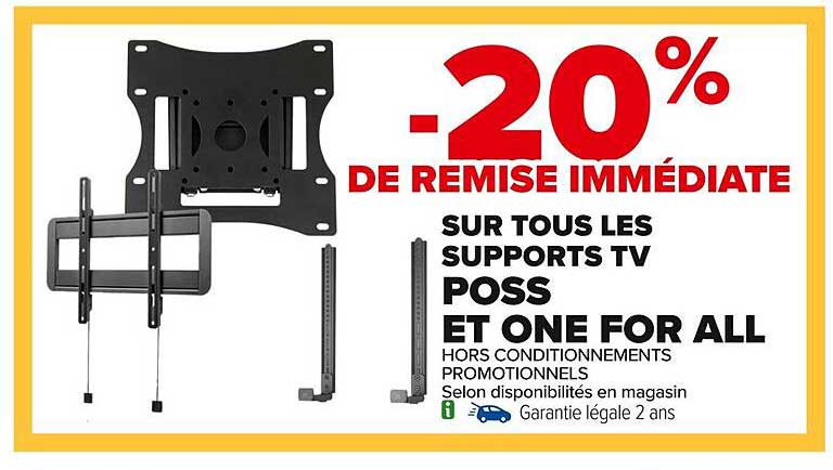 -20% DE REMISE IMMEDIATE SUR TOUS LES SUPPORTS TV POSS ET ONE FOR ALL