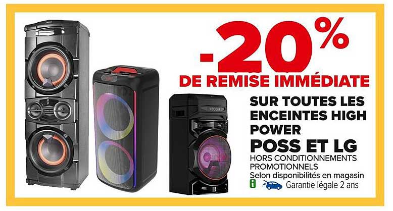-20% DE REMISE IMMÉDIATE SUR TOUTES LES ENCEINTES HIGH POWER POSS ET LG