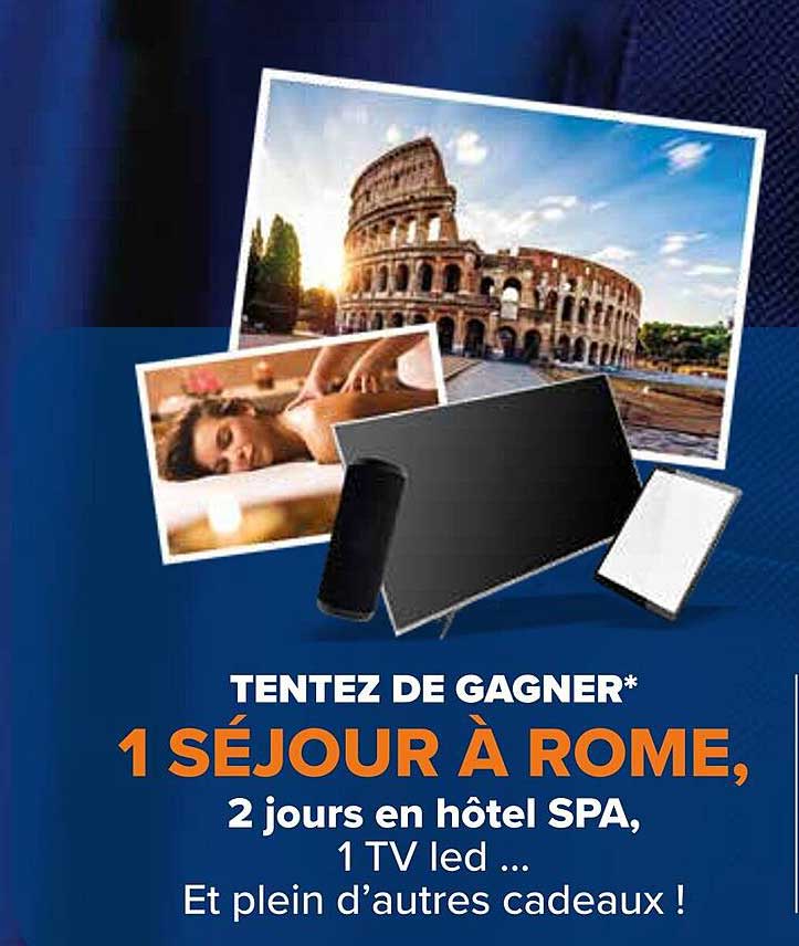 TENTEZ DE GAGNER* 1 SÉJOUR À ROME, 2 jours en hôtel SPA, 1 TV led ... Et plein d’autres cadeaux !