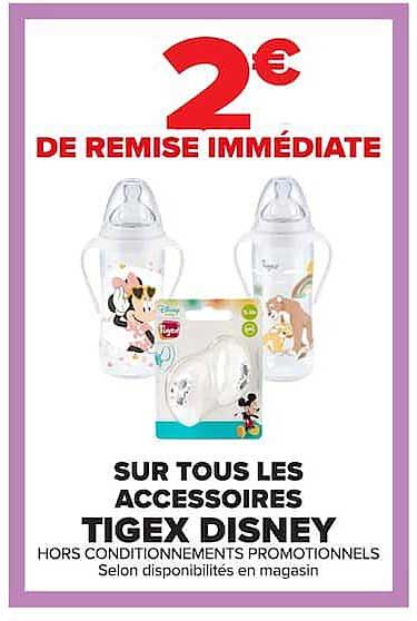2€ DE REMISE IMMÉDIATE SUR TOUS LES ACCESSOIRES TIGEX DISNEY