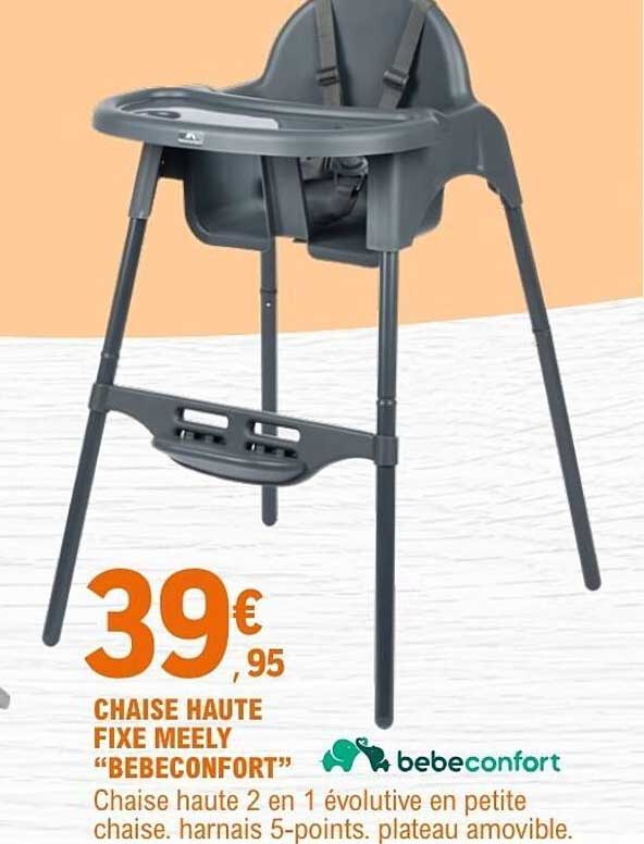 CHAISE HAUTE FIXE MEELY “BEBECONFORT”