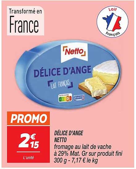 DÉLICE D'ANGE NETTO frommage au lait de vache à 29% Mat. Gr sur produit fini 300 g - 7,17 € le kg
