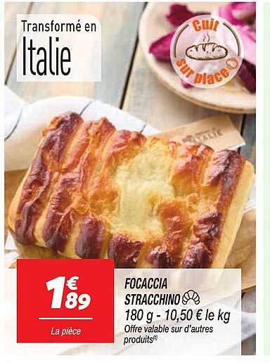 FOCACCIA STRACCHINO 180 g - 10,50 € le kg
