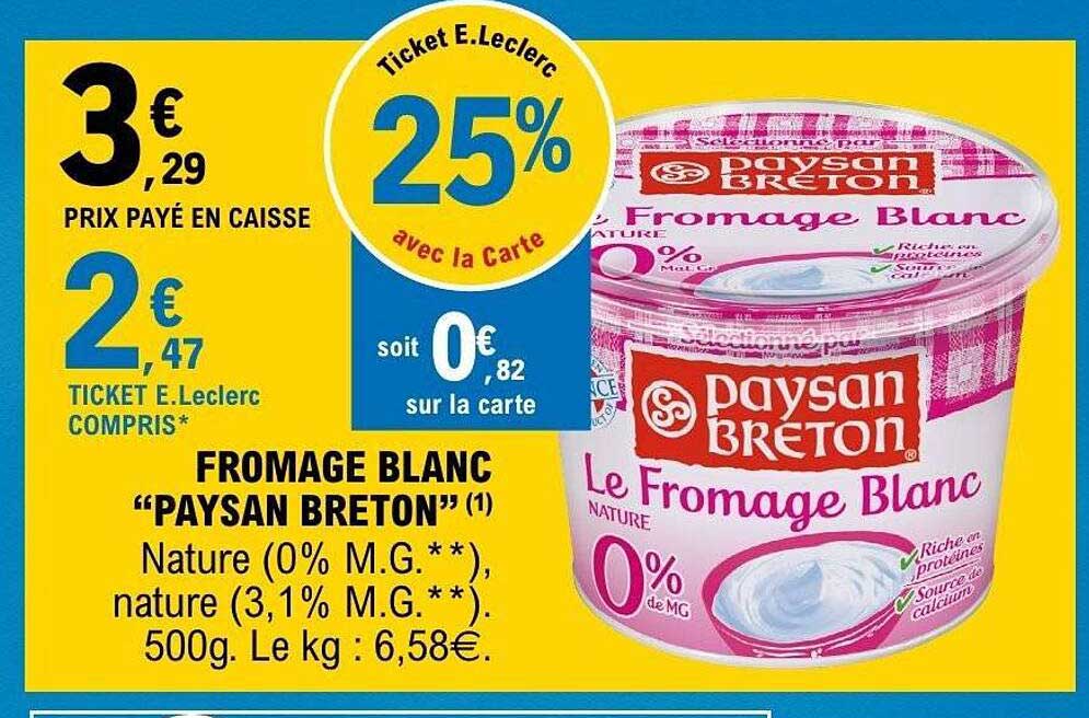 FROMAGE BLANC “PAYSAN BRETON” (1) Nature (0% M.G. **), nature (3,1% M.G. **). 500g. Le kg : 6,58€.
