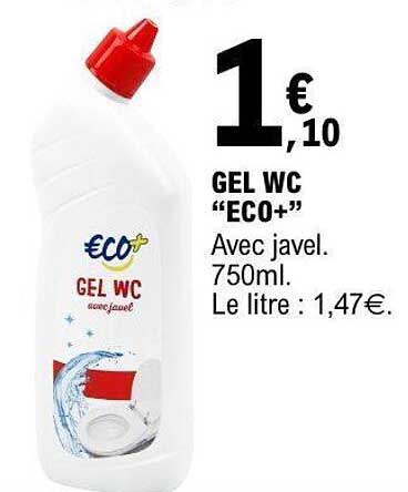 GEL WC “ECO+” Avec javel. 750ml. Le litre : 1,47€.