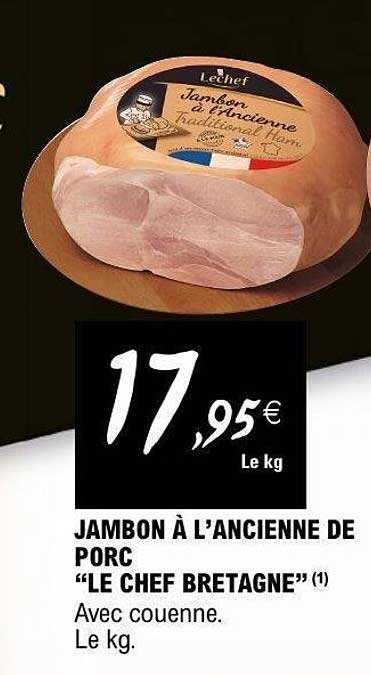 JAMBON À L’ANCIENNE DE PORC “LE CHEF BRETAGNE” (1)