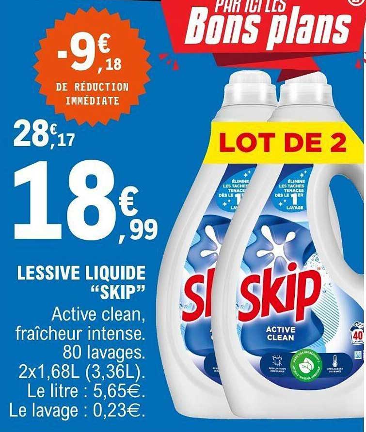 LESSIVE LIQUIDE “SKIP” Active clean, fraîcheur intense. 80 lavages. 2x1,68L (3,36L). Le litre : 5,65€. Le lavage : 0,23€.
