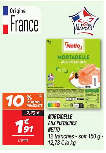 MORTADELLE AUX PISTACHES NETTO 12 tranches - soit 150 g - 12,73 € le kg
