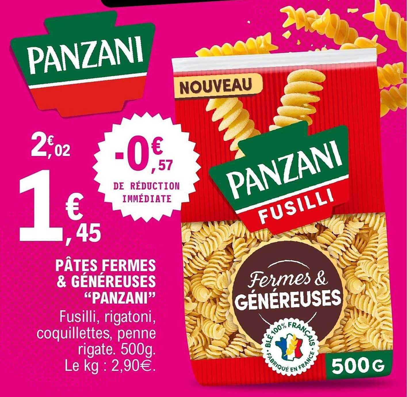 PÂTES FERMES & GÉNÉREUSES “PANZANI” Fusilli, rigatoni, coquillettes, penne rigate. 500g. Le kg : 2,90€.