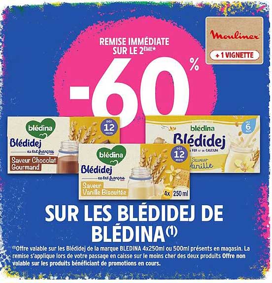 REMISE IMMÉDIATE SUR LE 2ÈME* -60% SUR LES BLÉDIDEJ DE BLÉDINA(1)