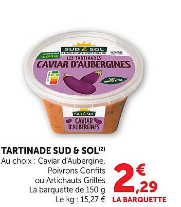 TARTINADE SUD & SOL(2) Au choix : Caviar d'Aubergine, Poivrons Confits ou Artichauts Grillés La barquette de 150 g Le kg : 15,27 €
