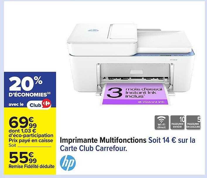 Imprimante Multifonctions Soit 14 € sur la Carte Club Carrefour.