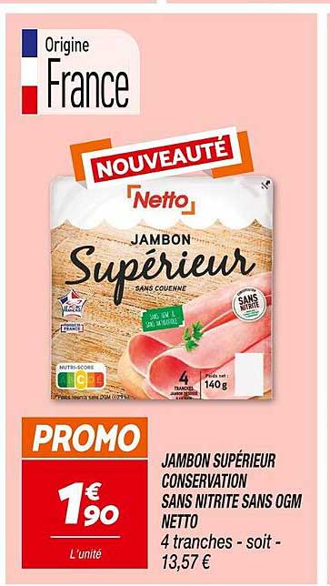 JAMBON SUPÉRIEUR CONSERVATION SANS NITRITE SANS OGM NETTO