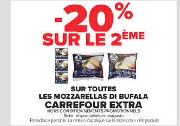 -20% SUR LE 2ÈME SUR TOUTES LES MOZZARELLAS DI BUFALA CARREFOUR EXTRA