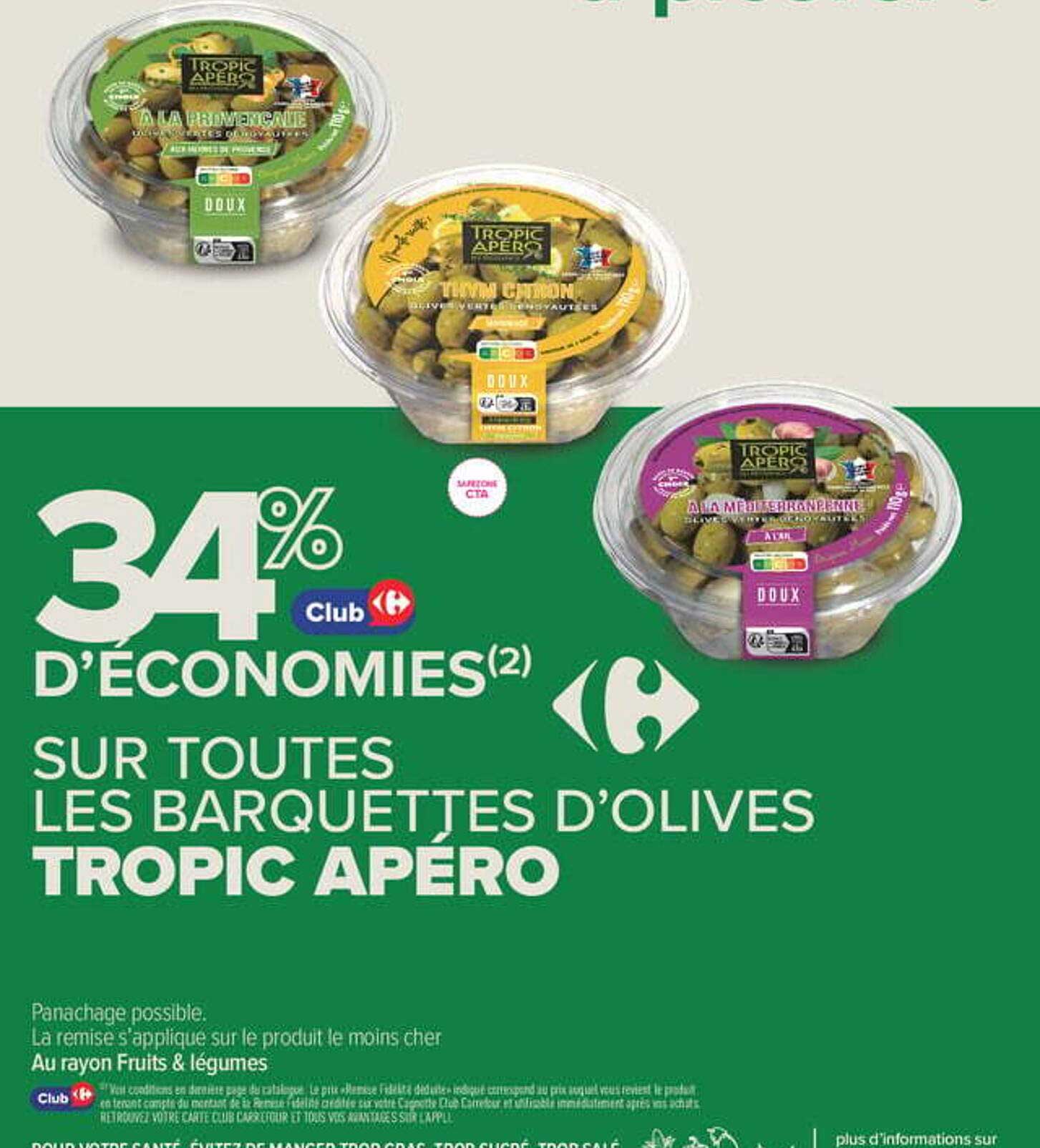 34% D'ÉCONOMIES(2) SUR TOUTES LES BARQUETTES D’OLIVES TROPIC APÉRO