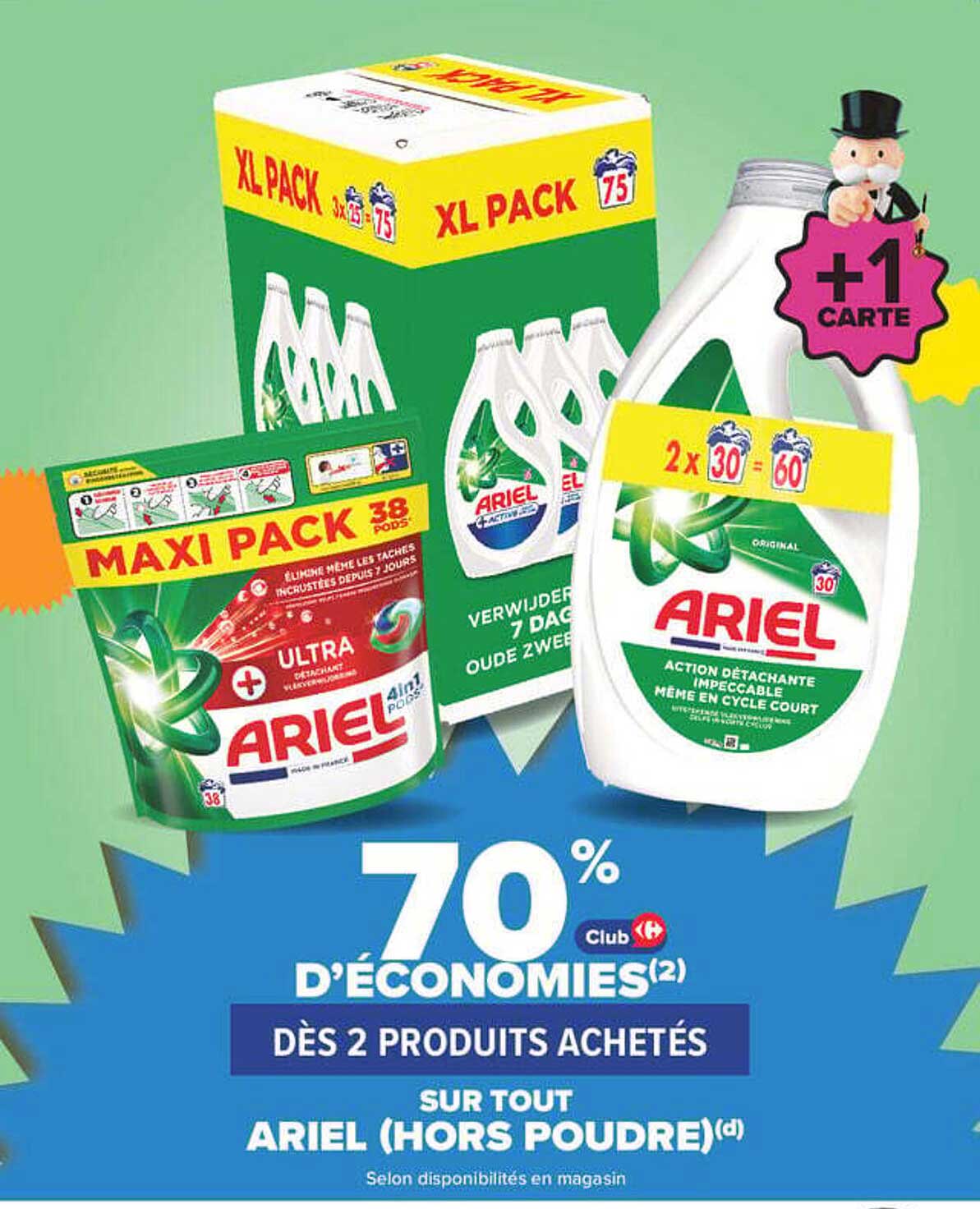 70% D’ÉCONOMIES(2) DÈS 2 PRODUITS ACHETÉS SUR TOUT ARIEL (HORS POUDRE)(d)