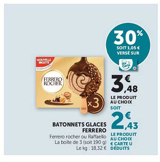 BATONNETS GLACES FERRERO Ferrero rocher ou Raffaello La boite de 3 (soit 190 g) Le kg : 18,32 €