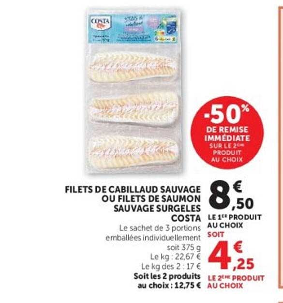 FILETS DE CABILLAUD SAUVAGE OU FILETS DE SAUMON SAUVAGE SURGELÉS COSTA