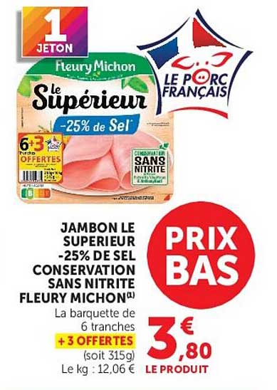 JAMBON LE SUPERIEUR -25% DE SEL CONSERVATION SANS NITRITE FLEURY MICHON