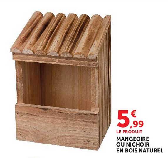 LE PRODUIT MANGEOIRE OU NICHOIR EN BOIS NATUREL