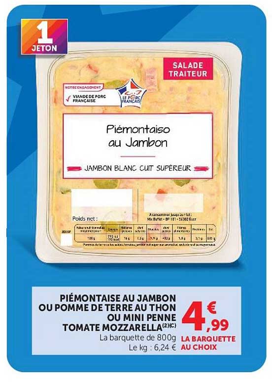 PIÉMONTAISE AU JAMBON OU POMME DE TERRE AU THON OU MINI PENNE TOMATE MOZZARELLA(2)(C)