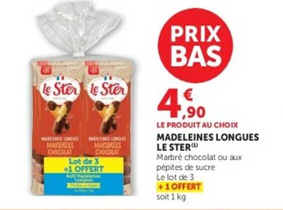 PRIX BAS 4€90 LE PRODUIT AU CHOIX MADELEINES LONGUES LE STER