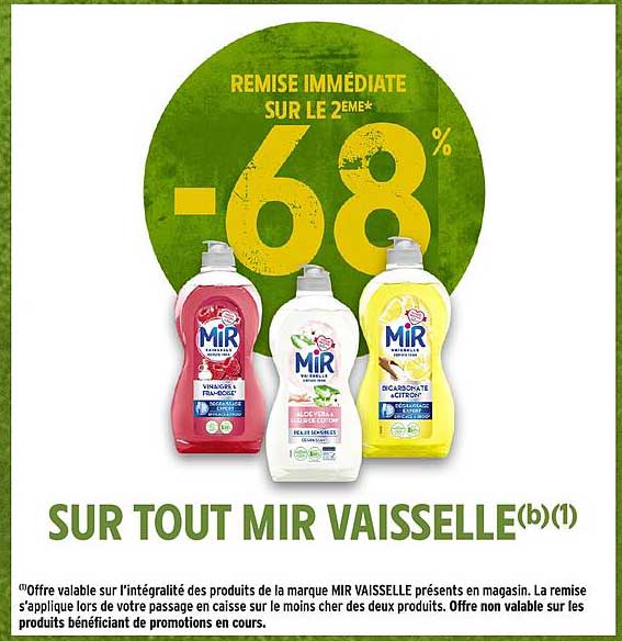 REMISE IMMÉDIATE SUR LE 2EME* -68% SUR TOUT MIR VAISSELLE(b)(1)