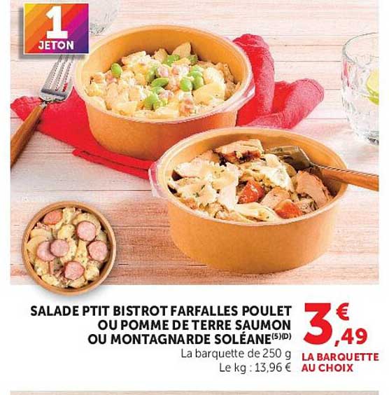 SALADE PTIT BISTROT FARFAELLES POULET OU POMME DE TERRE SAUMON OU MONTAGNARDE SOLÉANE