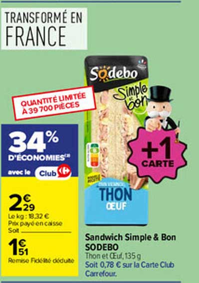 SANDWICH SIMPLE & BON SODEBO Thon et Oeuf, 135 g Soit 0,78 € sur la Carte Club Carrefour.