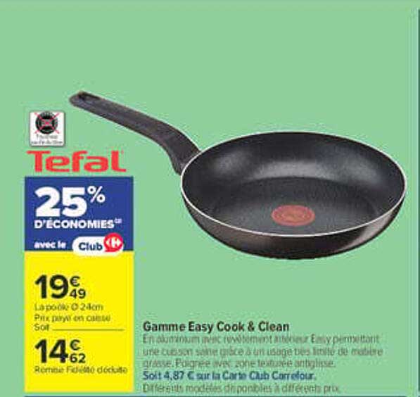 Tefal 25% D'ÉCONOMIES avec le Club Carrefour Gamme Easy Cook & Clean