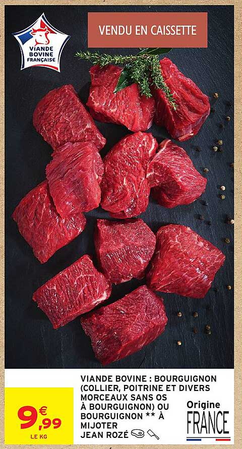 VIANDE BOVINE : BOURGUIGNON (COLLIER, POITRINE ET DIVERS MORCEAUX SANS OS A BOURGUIGNON) OU BOURGUIGNON ** À MIJOTER JEAN ROZÉ
