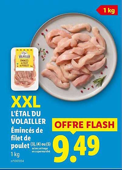 XXL L’ÉTAL DU VOLAILLER Émincés de filet de poulet (3), (4) ou (5) selon arrivage en supermarché 1 kg