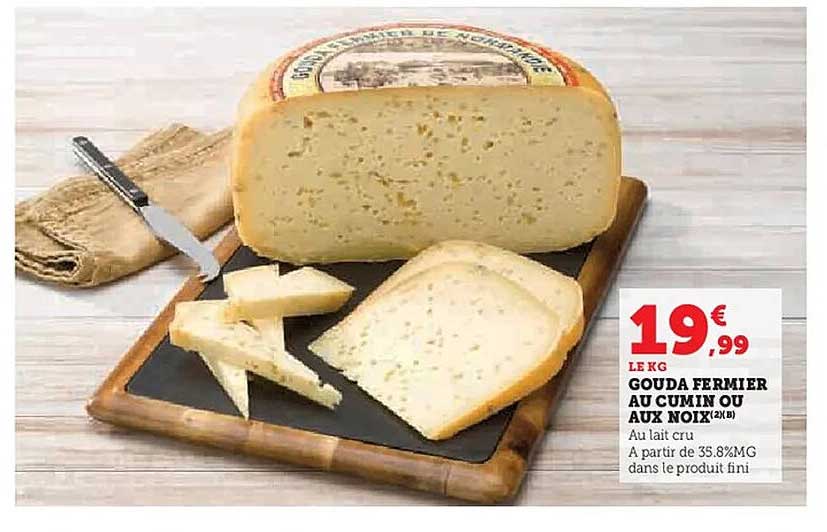 GOUDA FERMER AU CUMIN OU AUX NOIX