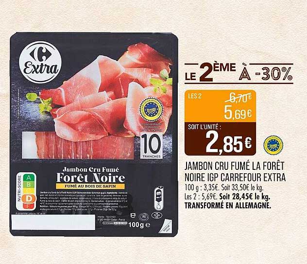 JAMBON CRU FUMÉ LA FORÊT NOIRE IGP CARREFOUR EXTRA