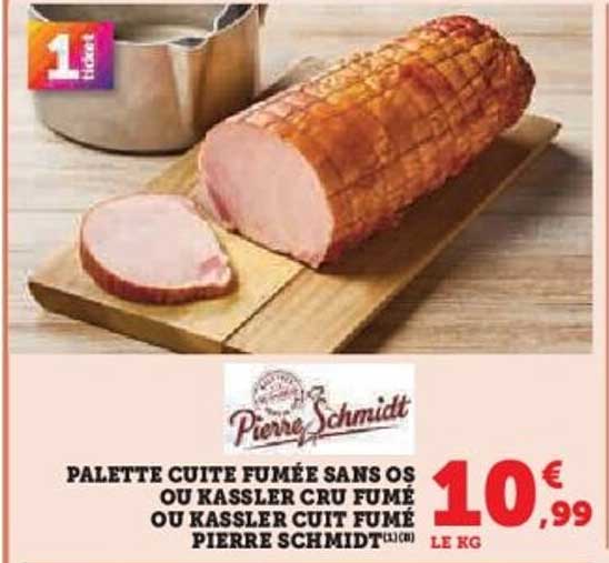 PALETTE CUITE FUMÉE SANS OS OU KASSLER CRU FUMÉ OU KASSLER CUIT FUMÉ PIERRE SCHMIDT