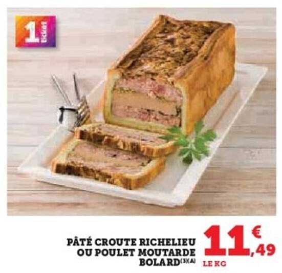 Pâté Croute Richelieu ou Poulet Moutarde Bolard