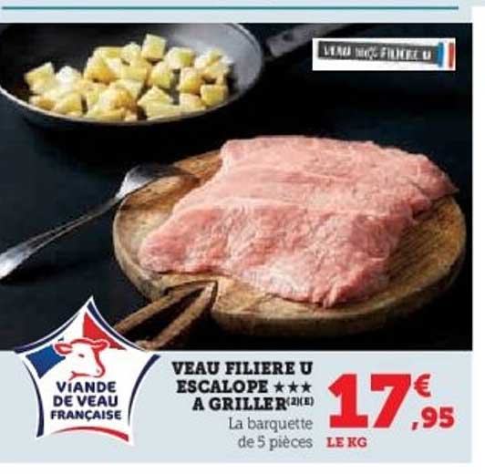 VEAU FILIERE U ESCALOPE ★★★ A GRILLER