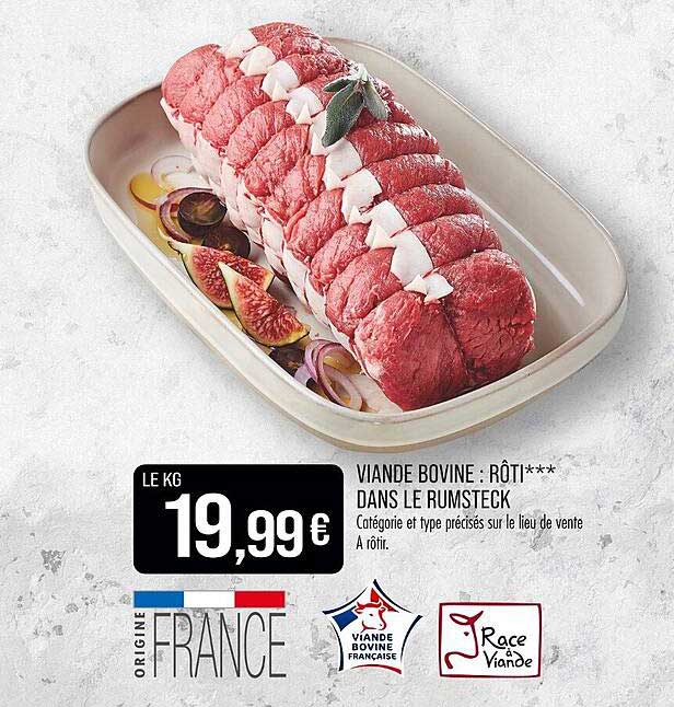VIANDE BOVINE : RÔTI*** DANS LE RUMSTECK