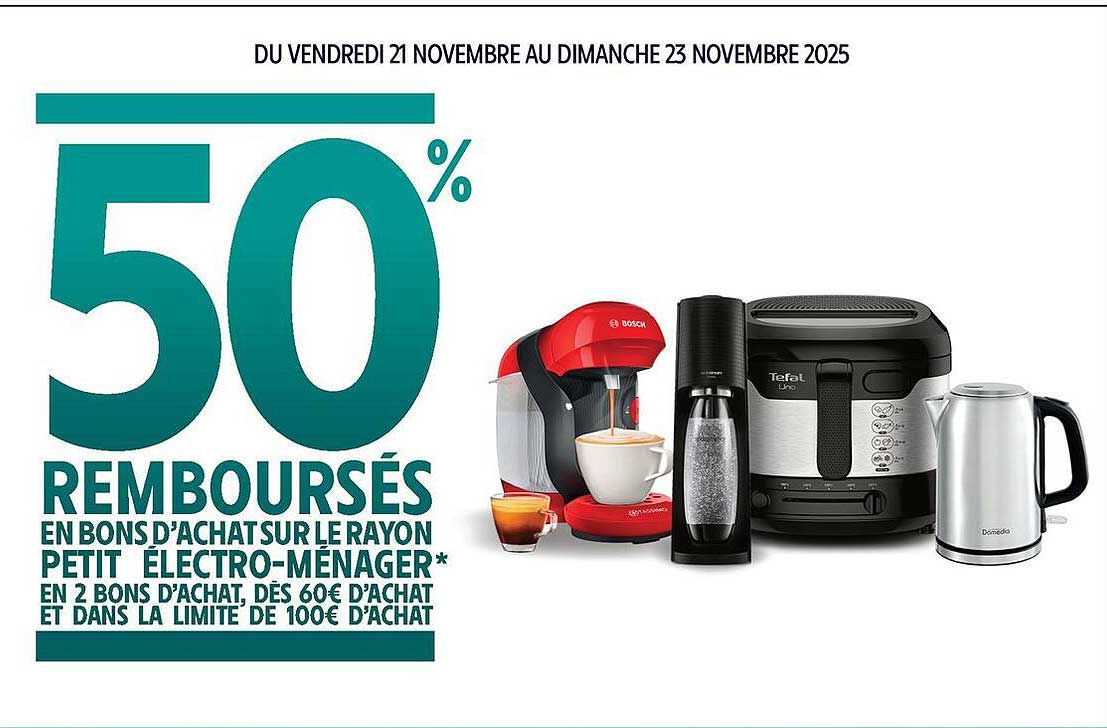 50% REMBOURSÉS EN BONS D'ACHAT SUR LE RAYON PETIT ÉLECTRO-MÉNAGER